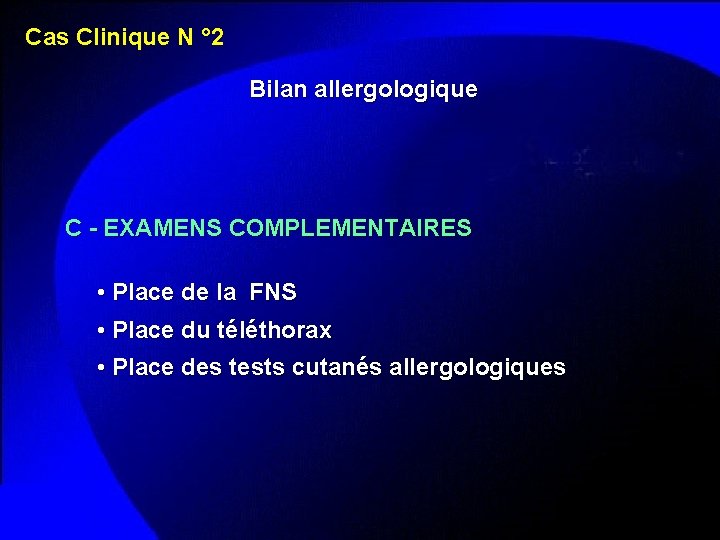 Cas Clinique N ° 2 Bilan allergologique C - EXAMENS COMPLEMENTAIRES • Place de