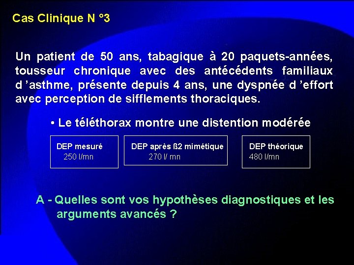 Cas Clinique N ° 3 Un patient de 50 ans, tabagique à 20 paquets-années,