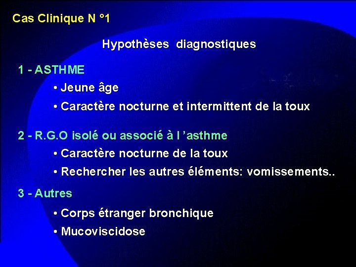 Cas Clinique N ° 1 Hypothèses diagnostiques 1 - ASTHME • Jeune âge •