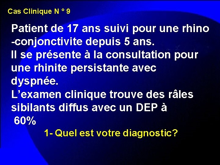 Cas Clinique N ° 9 Patient de 17 ans suivi pour une rhino -conjonctivite