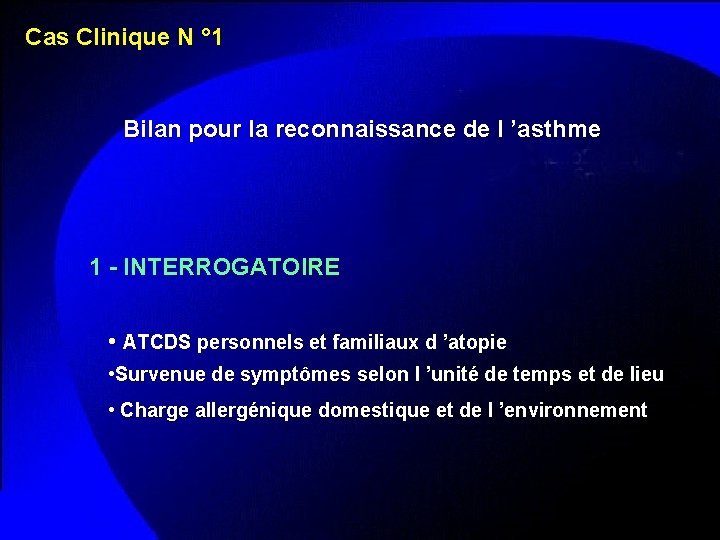 Cas Clinique N ° 1 Bilan pour la reconnaissance de l ’asthme 1 -