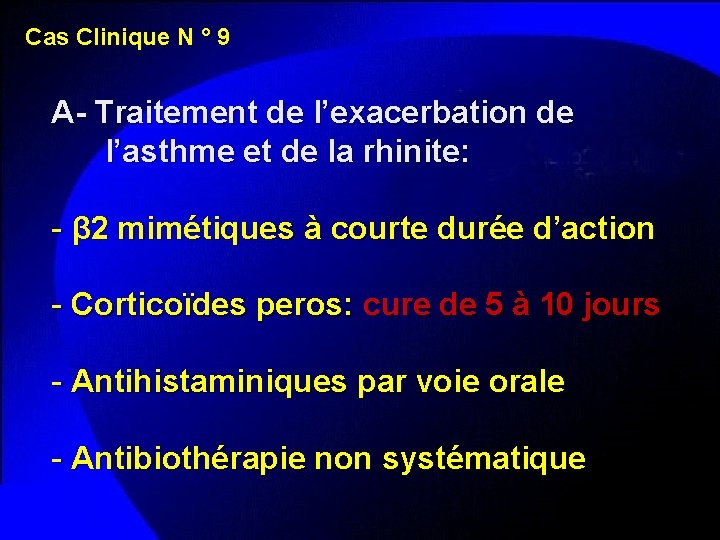 Cas Clinique N ° 9 A- Traitement de l’exacerbation de l’asthme et de la