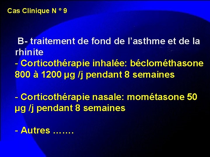 Cas Clinique N ° 9 B- traitement de fond de l’asthme et de la