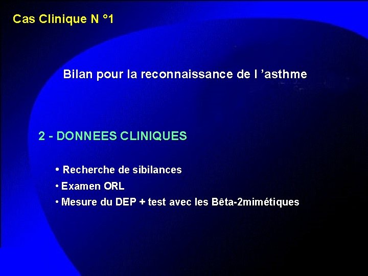 Cas Clinique N ° 1 Bilan pour la reconnaissance de l ’asthme 2 -