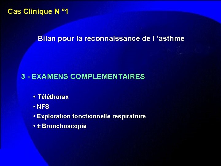 Cas Clinique N ° 1 Bilan pour la reconnaissance de l ’asthme 3 -