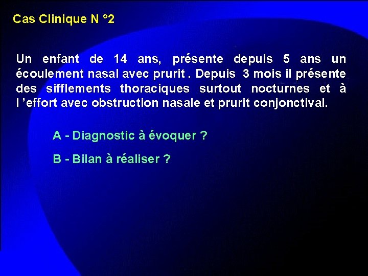 Cas Clinique N ° 2 Un enfant de 14 ans, présente depuis 5 ans