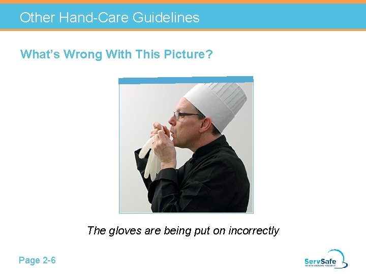 Other Hand-Care Guidelines What’s Wrong With This Picture? The gloves are being put on