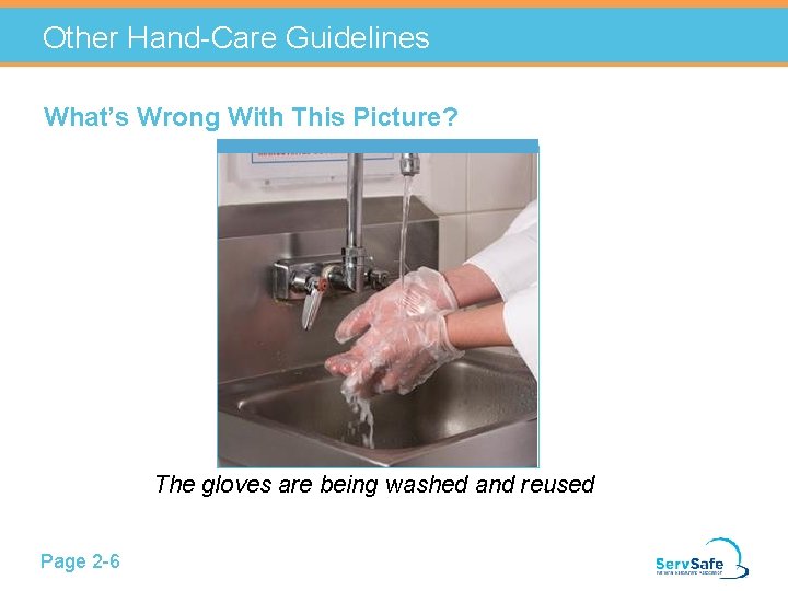 Other Hand-Care Guidelines What’s Wrong With This Picture? The gloves are being washed and