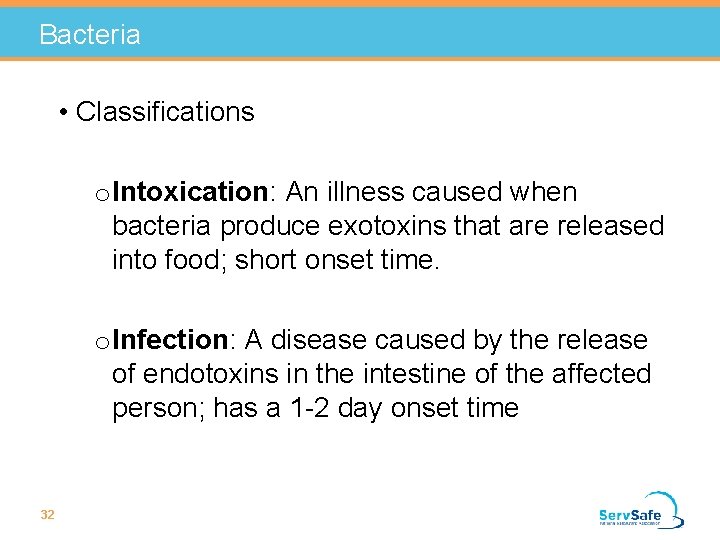 Bacteria • Classifications o Intoxication: An illness caused when bacteria produce exotoxins that are