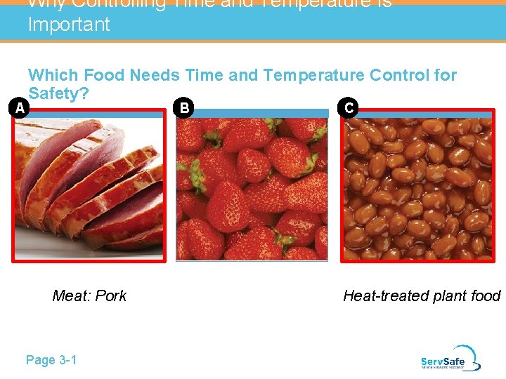 Why Controlling Time and Temperature Is Important A Which Food Needs Time and Temperature Why Controlling Time and Temperature Is Important A Which Food Needs Time and Temperature