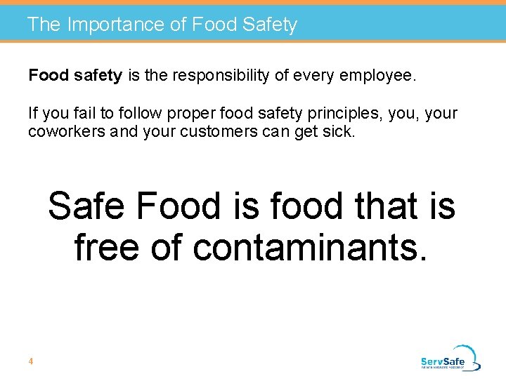 The Importance of Food Safety Food safety is the responsibility of every employee. If