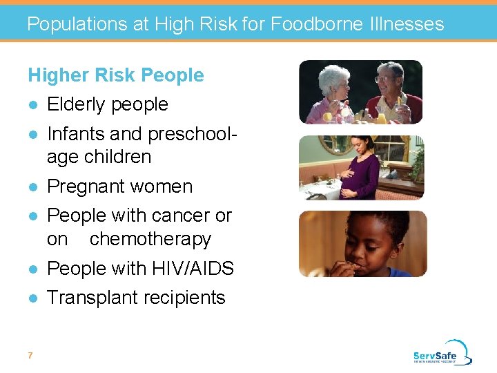 Populations at High Risk for Foodborne Illnesses Higher Risk People l Elderly people l