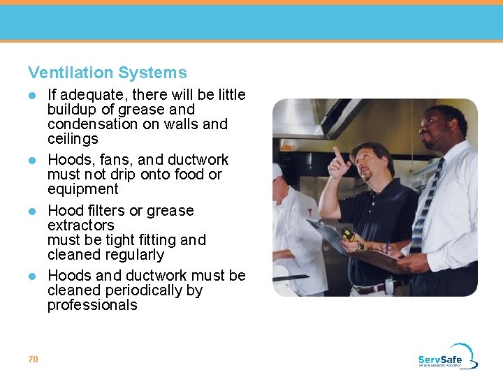 Ventilation Systems l l 70 If adequate, there will be little buildup of grease Ventilation Systems l l 70 If adequate, there will be little buildup of grease
