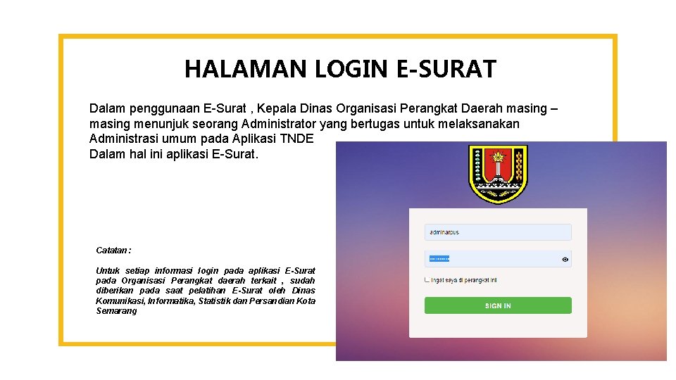 HALAMAN LOGIN E-SURAT Dalam penggunaan E-Surat , Kepala Dinas Organisasi Perangkat Daerah masing –