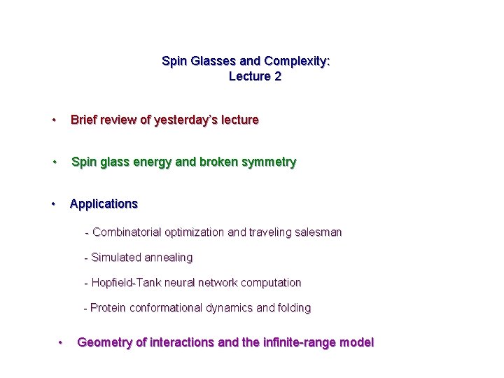 Spin Glasses and Complexity: Lecture 2 • Brief review of yesterday’s lecture • Spin