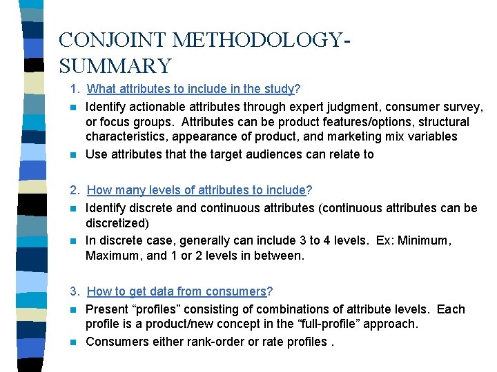 CONJOINT METHODOLOGYSUMMARY 1. What attributes to include in the study? n Identify actionable attributes