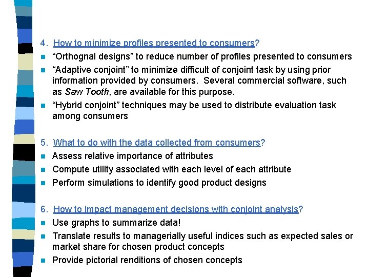 4. How to minimize profiles presented to consumers? n “Orthognal designs” to reduce number