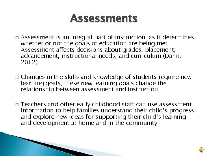 Assessments � � � Assessment is an integral part of instruction, as it determines
