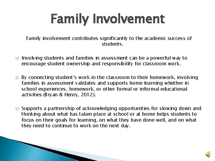 Family Involvement Family involvement contributes significantly to the academic success of students. � �