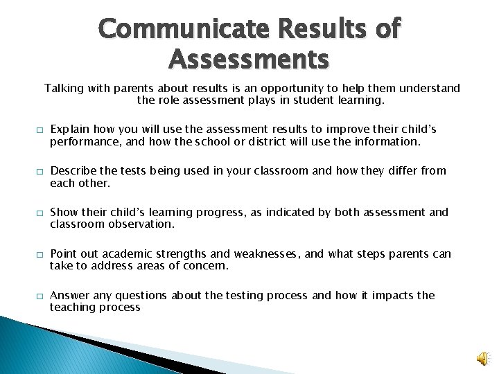 Communicate Results of Assessments Talking with parents about results is an opportunity to help