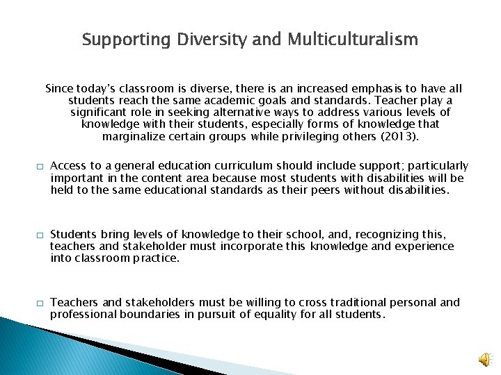 Supporting Diversity and Multiculturalism Since today’s classroom is diverse, there is an increased emphasis