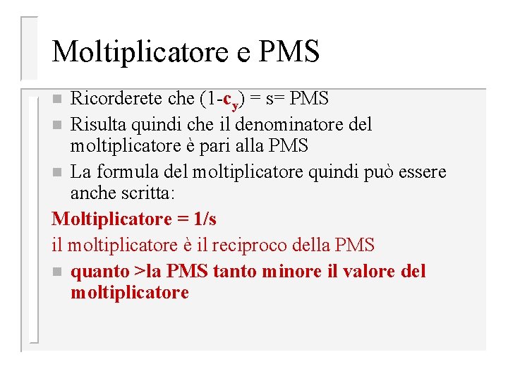 Moltiplicatore e PMS Ricorderete che (1 -cy) = s= PMS n Risulta quindi che