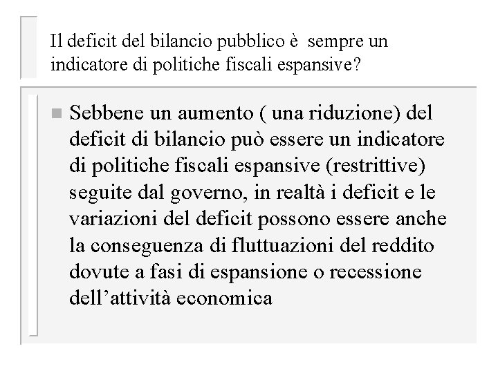 Il deficit del bilancio pubblico è sempre un indicatore di politiche fiscali espansive? n