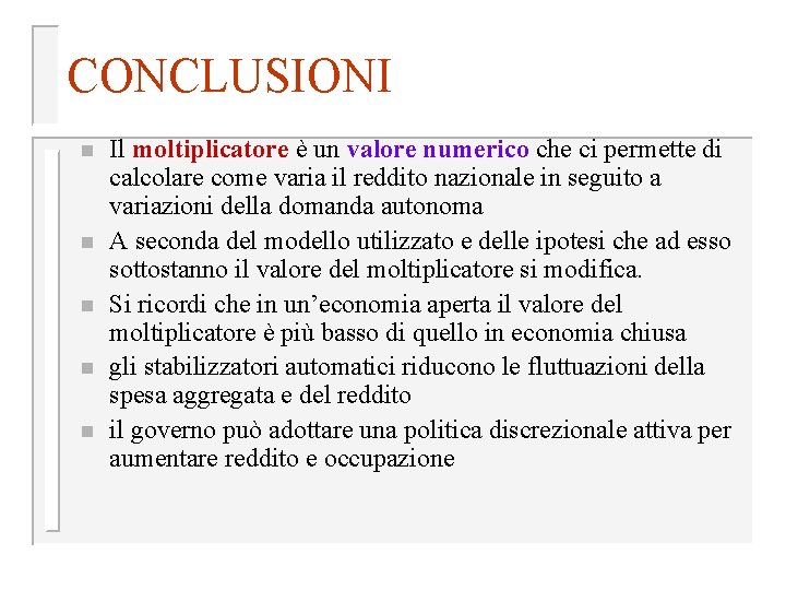 CONCLUSIONI n n n Il moltiplicatore è un valore numerico che ci permette di