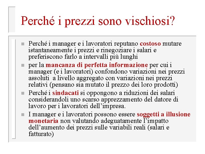 Perché i prezzi sono vischiosi? n n Perché i manager e i lavoratori reputano