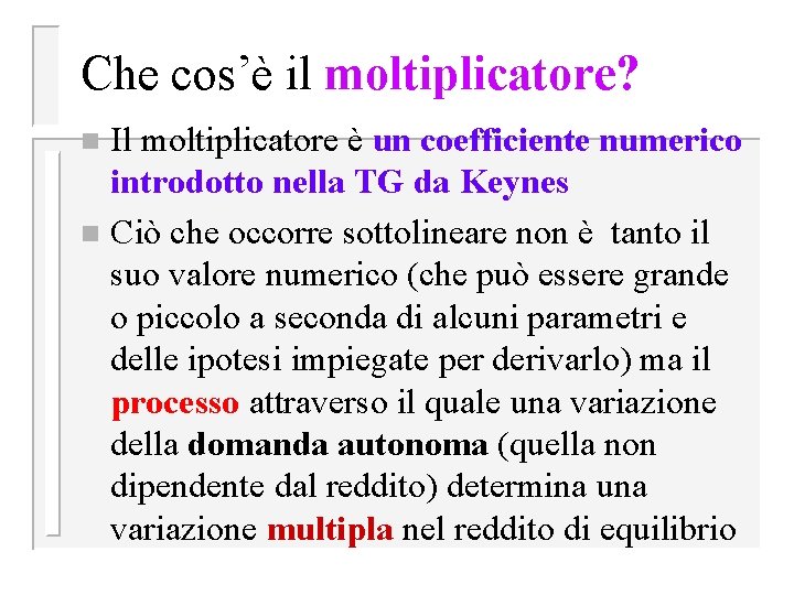 Che cos’è il moltiplicatore? Il moltiplicatore è un coefficiente numerico introdotto nella TG da