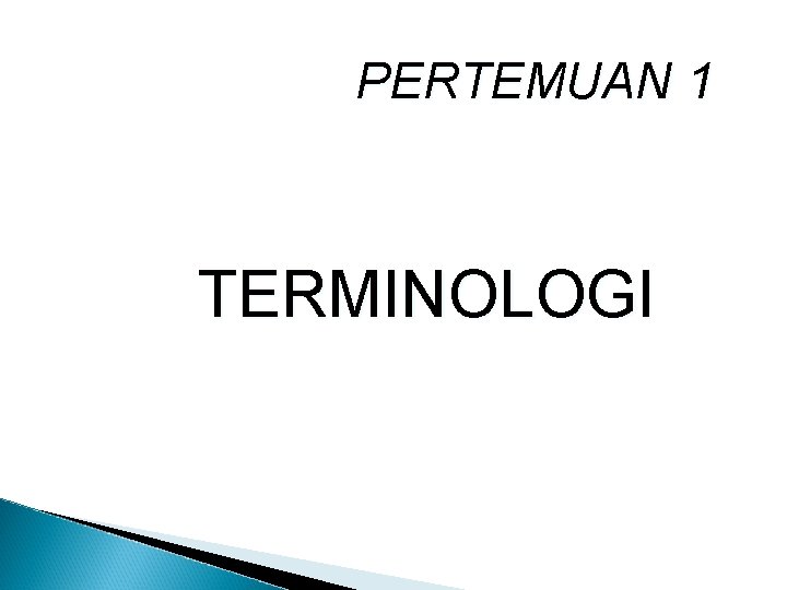 PERTEMUAN 1 TERMINOLOGI 