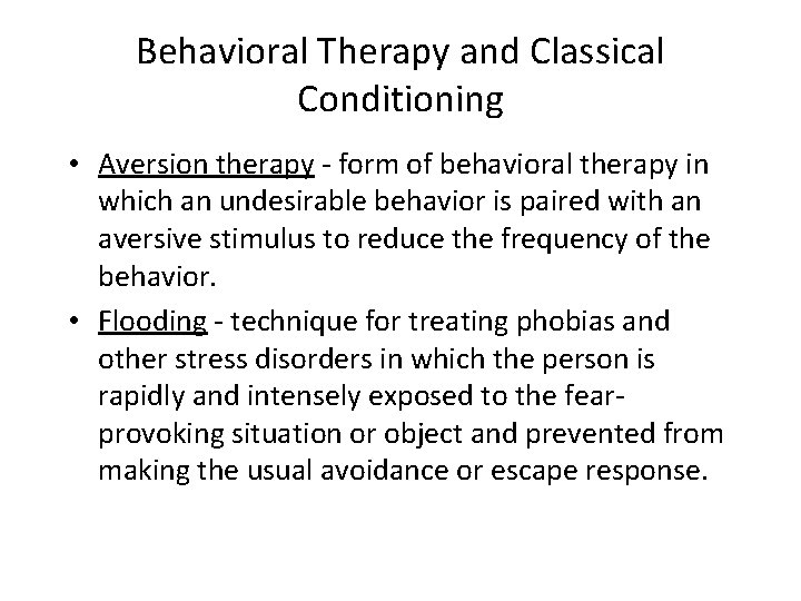 Behavioral Therapy and Classical Conditioning • Aversion therapy - form of behavioral therapy in