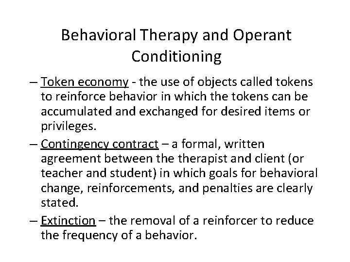 Behavioral Therapy and Operant Conditioning – Token economy - the use of objects called