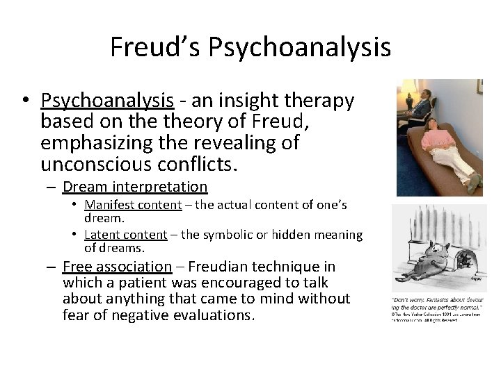 Freud’s Psychoanalysis • Psychoanalysis - an insight therapy based on theory of Freud, emphasizing