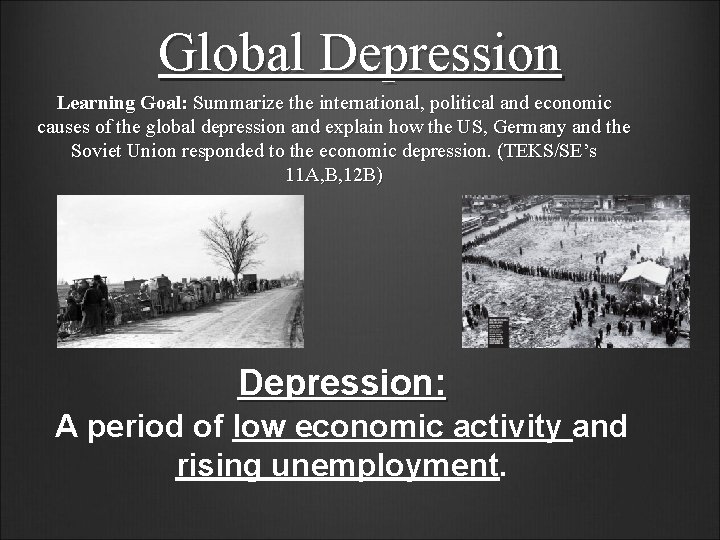 Global Depression Learning Goal: Summarize the international, political and economic causes of the global