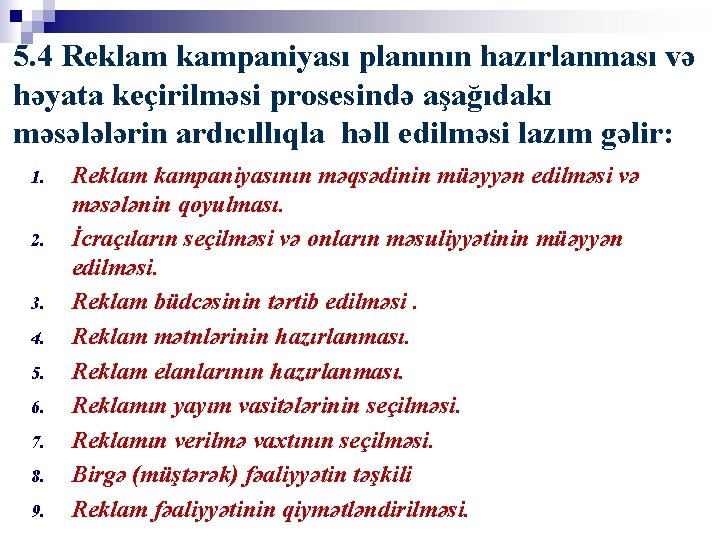 5. 4 Reklam kampaniyası planının hazırlanması və həyata keçirilməsi prosesində aşağıdakı məsələlərin ardıcıllıqla həll