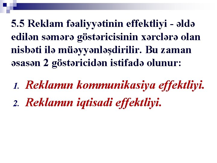 5. 5 Reklam fəaliyyətinin effektliyi - əldə edilən səmərə göstəricisinin xərclərə olan nisbəti ilə