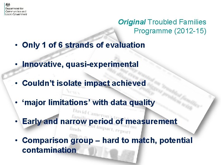 Original Troubled Families Programme (2012 -15) • Only 1 of 6 strands of evaluation