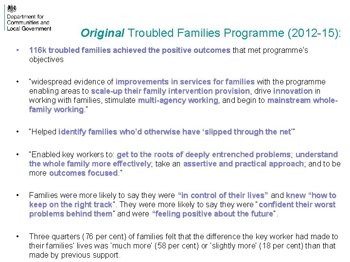 Original Troubled Families Programme (2012 -15): • 116 k troubled families achieved the positive