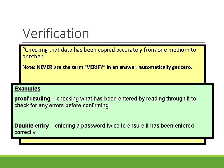 Verification “Checking that data has been copied accurately from one medium to another. ”