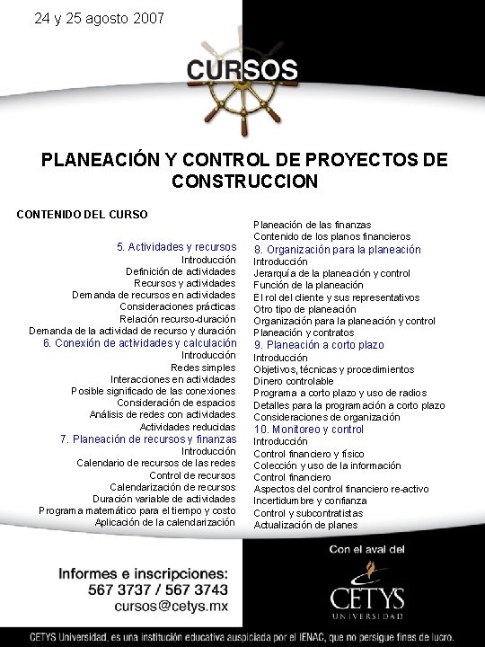 24 y 25 agosto 2007 PLANEACIÓN Y CONTROL DE PROYECTOS DE CONSTRUCCION CONTENIDO DEL