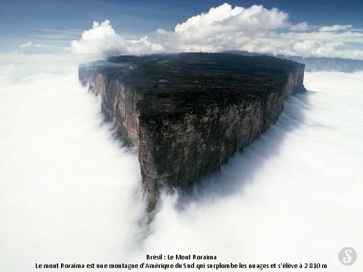 Brésil : Le Mont Roraima Le mont Roraima est une montagne d'Amérique du Sud