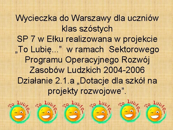 Wycieczka do Warszawy dla uczniów klas szóstych SP 7 w Ełku realizowana w projekcie Wycieczka do Warszawy dla uczniów klas szóstych SP 7 w Ełku realizowana w projekcie