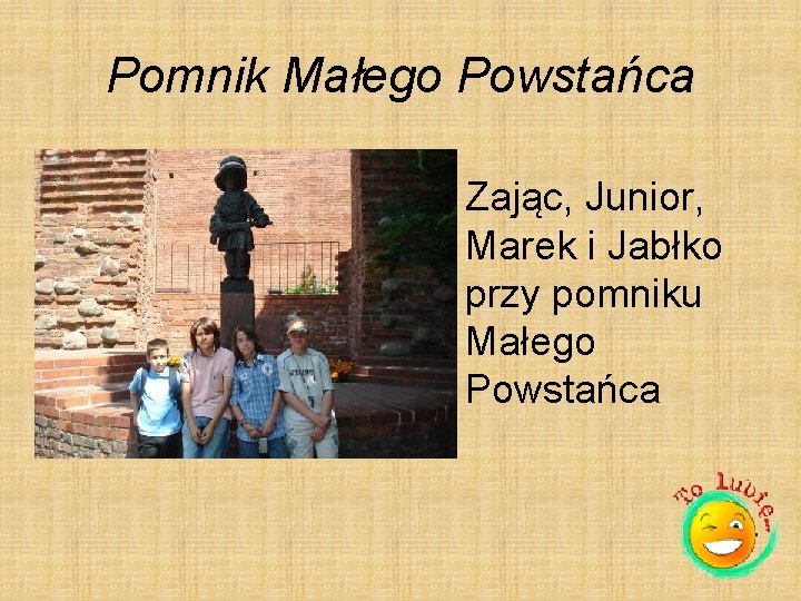 Pomnik Małego Powstańca Zając, Junior, Marek i Jabłko przy pomniku Małego Powstańca 