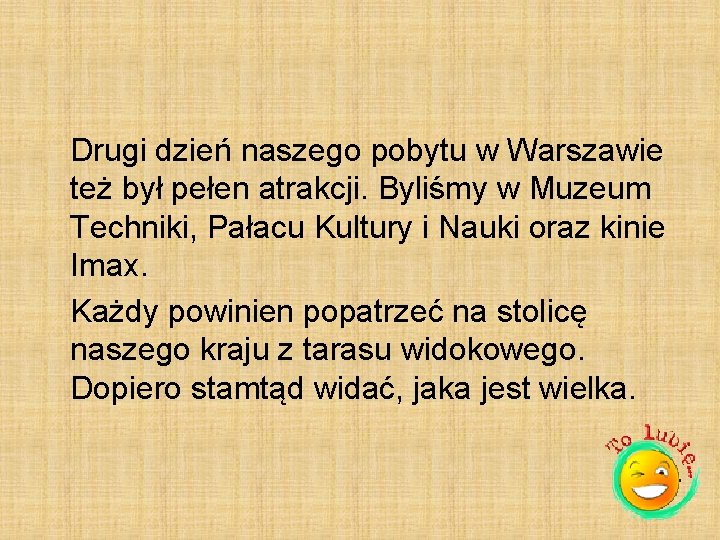 Drugi dzień naszego pobytu w Warszawie też był pełen atrakcji. Byliśmy w Muzeum Techniki,