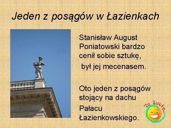 Jeden z posągów w Łazienkach Stanisław August Poniatowski bardzo cenił sobie sztukę, był jej