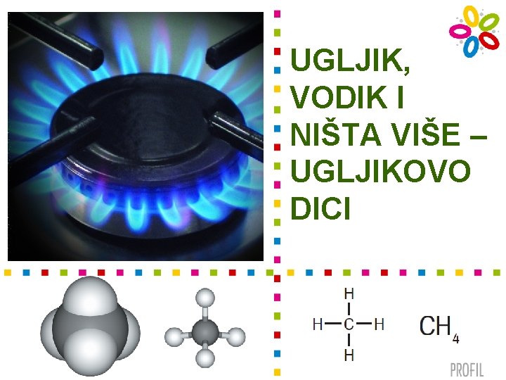 UGLJIK, VODIK I NIŠTA VIŠE – UGLJIKOVO DICI 