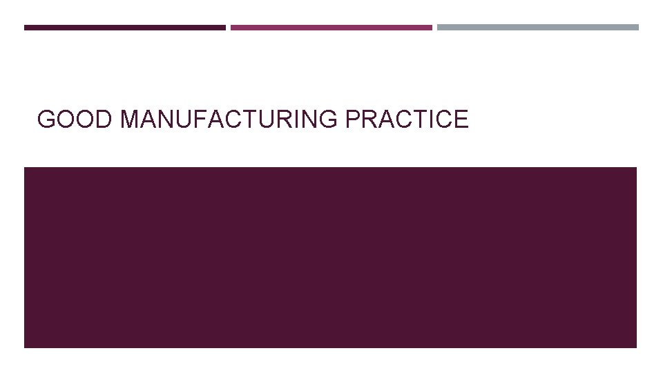 GOOD MANUFACTURING PRACTICE 