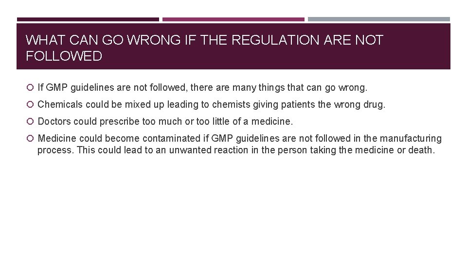 WHAT CAN GO WRONG IF THE REGULATION ARE NOT FOLLOWED If GMP guidelines are WHAT CAN GO WRONG IF THE REGULATION ARE NOT FOLLOWED If GMP guidelines are