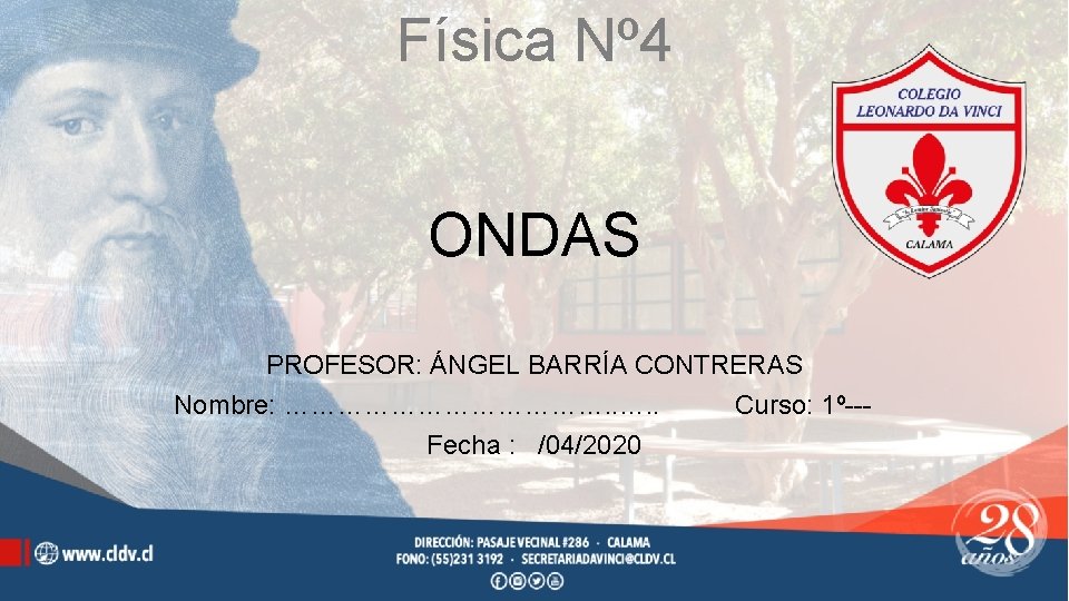 Física Nº 4 ONDAS PROFESOR: ÁNGEL BARRÍA CONTRERAS Nombre: ………………. . Curso: 1º--Fecha :